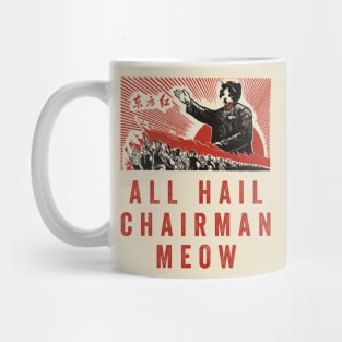 All Hail Chairman Meow Mug